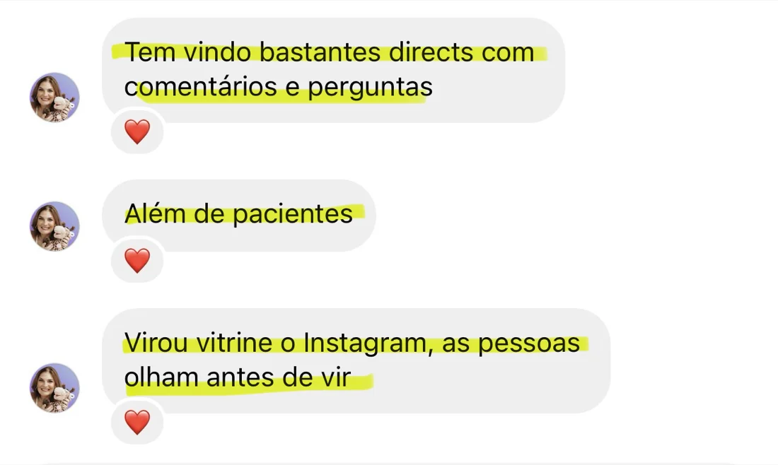 Mensagem de aluna: tem vindo bastantes directs com comentários e perguntas, além de pacientes. Virou vitrine o Instagram, as pessoas olham antes de vir.