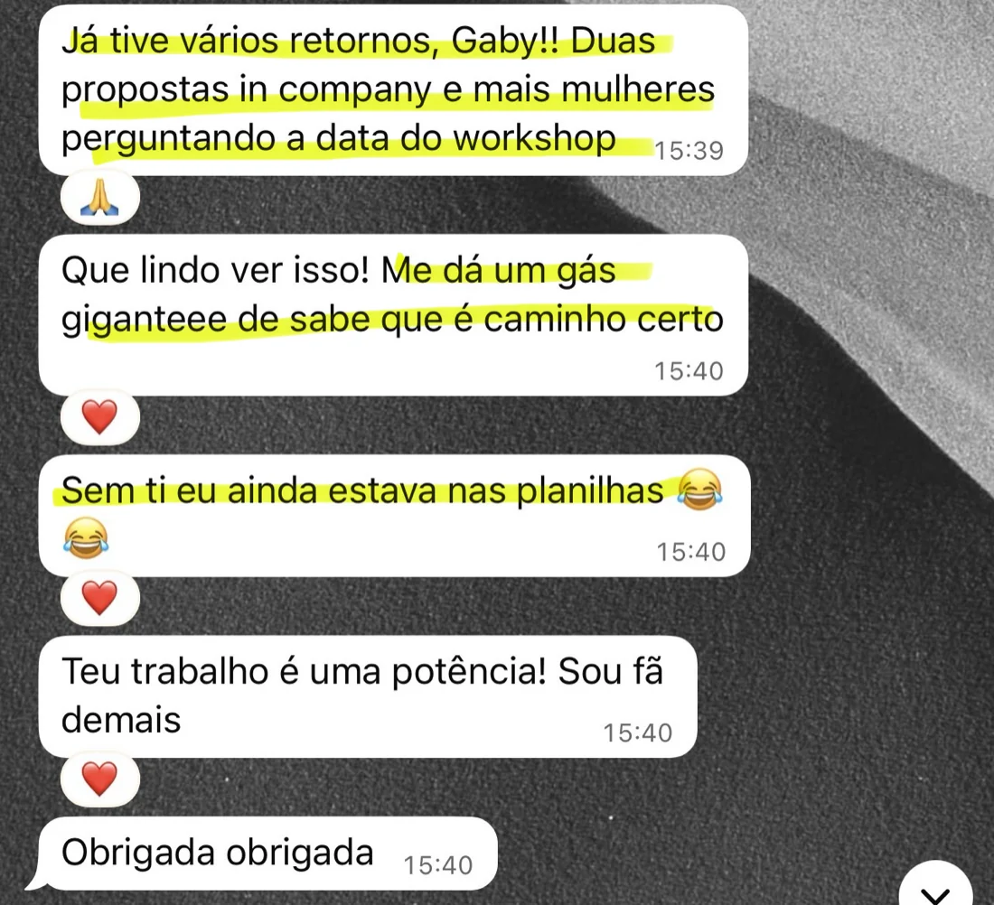 Mensagem de aluna: já tive vários retornos, duas propostas in company e mais mulheres perguntando a data do workshop.