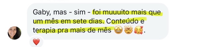Aluna no WhatsApp: foi muito mais que um mês em sete dias. Conteúdo e terapia pra mais de mês.